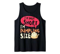 I'm Not Short Dumpling Size Funny Humor Design Tank Top