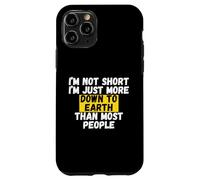 I'm not short, I'm just more down to earth than most people Case for iPhone 11 Pro