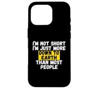 I'm not short, I'm just more down to earth than most people Case for iPhone 16 Pro