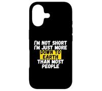 I'm not short, I'm just more down to earth than most people Case for iPhone 17