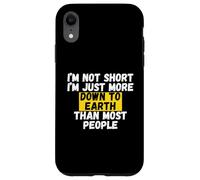 I'm not short, I'm just more down to earth than most people Case for iPhone XR
