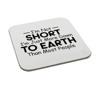 I'm Not Short I'm Just More Down To Earth Than Most People Coaster Gift Birthday XMas Funny Secret Santa Present Men Women Perfect Mugs®