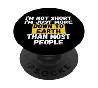 I'm not short, I'm just more down to earth than most people PopSockets Adhesive PopGrip