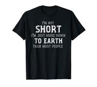 I'm Not Short I'm Just More Down To Earth Than Most People T-Shirt