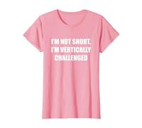 I'm Not Short, I'm Vertical Challenged T-Shirt, Women, Pink, Small