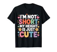 I'm Not Short My Height is Just Cute Small Person - T-Shirt