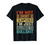 I'm Not Short-Tempered, I'm Just Allergic To Bullshit T-Shirt