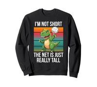 I'm Not Short The Net Is Just Really Tall T-Rex Volleyball Sweatshirt