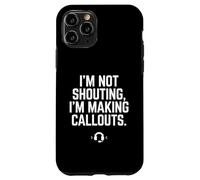 I'm Not Shouting I Am Making Callouts Funny Video Gamer Gift Case for iPhone 11 Pro