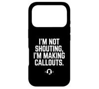 I'm Not Shouting I Am Making Callouts Funny Video Gamer Gift Case for iPhone 17 Pro