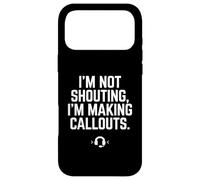 I'm Not Shouting I Am Making Callouts Funny Video Gamer Gift Case for iPhone 17 Pro Max