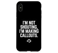 I'm Not Shouting I Am Making Callouts Funny Video Gamer Gift Case for iPhone XS Max