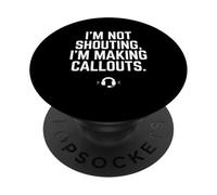 I'm Not Shouting I Am Making Callouts Funny Video Gamer Gift PopSockets Adhesive PopGrip