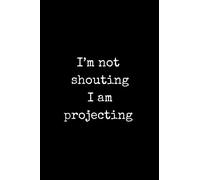 I'm Not Shouting I Am Projecting: Lined Composition Notebooks for Theatre Kids. Actor Gifts for Teens, Theatre Kids and Thespians