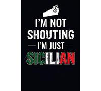 I'm Not Shouting I'm Just Sicilian: College Ruled Lined Paper For The Italian American With Sicilian Roots