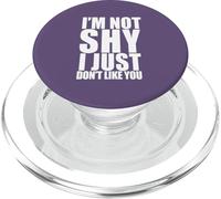 I'M NOT SHY I JUST DON'T LIKE YOU Funny Introvert Meme PopSockets PopGrip for MagSafe