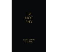 I'm Not Shy I Just Don't Like You: Lined notebook