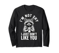 I'm Not Shy I Just Don't Like You Long Sleeve T-Shirt