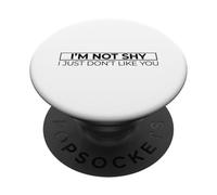 I'm Not Shy I Just Don't Like You PopSockets Adhesive PopGrip