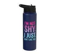 I'm Not Shy I Just Don't Like You Stainless Steel Insulated Water Bottle