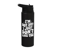 I'm Not Shy I Just Don't Like You Stainless Steel Insulated Water Bottle