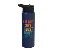 I'm Not Shy I Just Don't Like You Stainless Steel Insulated Water Bottle