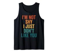 I'm Not Shy I Just Don't Like You Tank Top