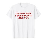 I'm Not Shy I Just Don't Like You Y2k Aesthetic Trendy T-Shirt