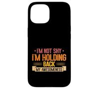 Im not shy im Holding back my Awesomeness Introvert Case for iPhone 15