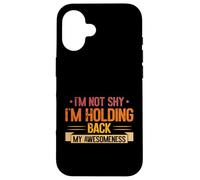 Im not shy im Holding back my Awesomeness Introvert Case for iPhone 16