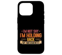 Im not shy im Holding back my Awesomeness Introvert Case for iPhone 16 Pro
