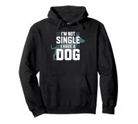 Im Not Single I Have a Dog Funny Dog Lover Sayinng Pullover Hoodie
