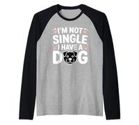 Im Not Single I Have a Dog Funny Dog Lover Sayinng Raglan Baseball Tee