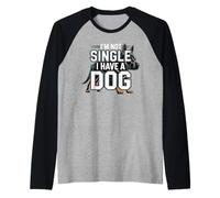 Im Not Single I Have a Dog Funny Dog Lover Sayinng Raglan Baseball Tee