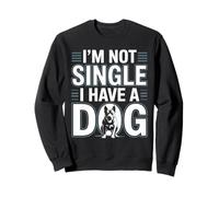 Im Not Single I Have a Dog Funny Dog Lover Sayinng Sweatshirt