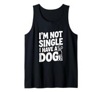 I'm Not Single I Have A Dog Funny Dog Lover Tank Top
