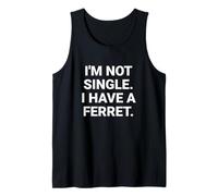 I'm Not Single I Have a Ferret Funny Tank Top