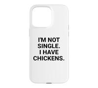 I'm Not Single I Have Chickens Funny Backyard Chicken Owner Case for iPhone 15 Pro Max