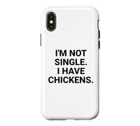 I'm Not Single I Have Chickens Funny Backyard Chicken Owner Case for iPhone X/XS