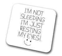 I'm Not Sleeping I'm Just Resting My Eyes Coaster