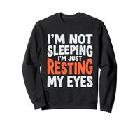 I'm Not Sleeping I'm Just Resting My Eyes Fathers Day Humor Sweatshirt