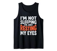 I'm Not Sleeping I'm Just Resting My Eyes Fathers Day Humor Tank Top