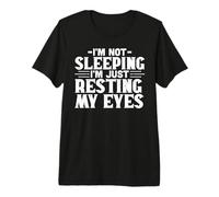 I'm Not Sleeping I'm Just Resting My Eyes Funny Father's Day Premium T-Shirt