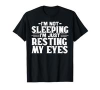 I'm Not Sleeping I'm Just Resting My Eyes Funny Father's Day T-Shirt