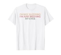 I'm Not Sleeping I'm Just Resting My Eyes Men Women T-Shirt