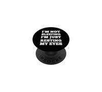I'm Not Sleeping I'm Just Resting My Eyes PopSockets Adhesive PopGrip