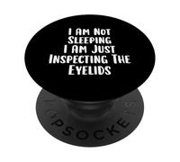 I'm Not Sleeping Inspecting Eyelids Sleepy Person PopSockets Adhesive PopGrip