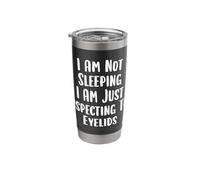 I'm Not Sleeping Inspecting Eyelids Sleepy Person Stainless Steel Insulated Tumbler