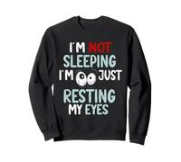 I'm Not Sleeping Just Resting My Eyes Funny Nap Humor Sweatshirt