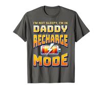 I'm Not Sleepy! in Daddy Recharge Mode! Sleeping Dad T-Shirt